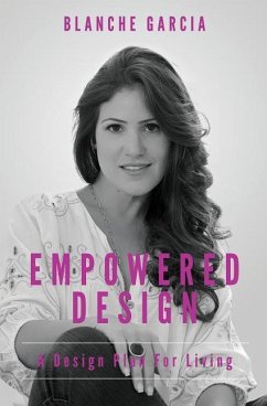 Empowered Design: A Design Plan For Living - Garcia, Blanche