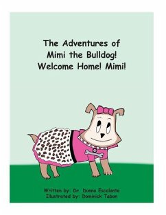 The Adventures of Mimi the Bulldog! Welcome Home! Mimi! - Escalante, Donna