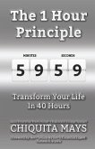 The One Hour Principle: Transform Your Life in 40 Hours