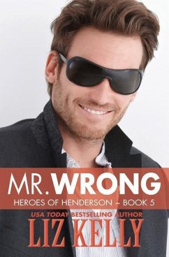 Mr. Wrong: Heroes of Henderson Book 5 - Kelly, Liz