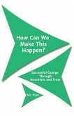 How Can We Make This Happen?: Successful Change Through Incentives and Trust