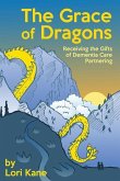 The Grace of Dragons: Receiving the Gifts of Dementia Care Partnering