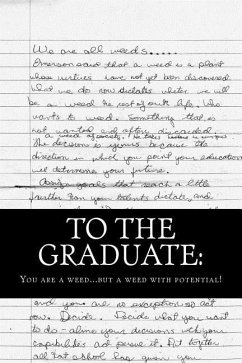 To the Graduate: You are a weed... but a weed with potential. - McHugh M. D., John Clay