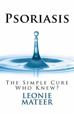 Psoriasis: The Simple Cure - Who Knew? - Mateer, Leonie F.