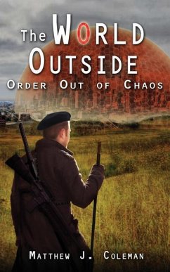 The World Outside: Order Out of Chaos - Coleman, Matthew J.