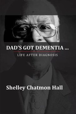 Dad's Got Dementia: Life After Diagnosis - Chatmon-Hall, Shelley