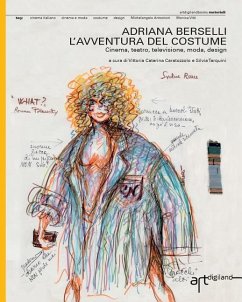 Adriana Berselli. L'avventura del costume: Cinema, teatro, televisione, moda, design - Tarquini, Silvia