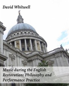 Music during the English Restoration: Philosophy and Performance Practice - Whitwell, David