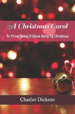 A Christmas Carol: In Prose Being A Ghost Story Of Christmas - Dickens, Charles