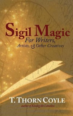 Sigil Magic: for Writers and Other Creatives - Coyle, T. Thorn