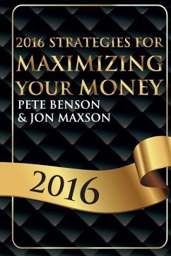 2016 Strategies for Maximizing Your Money - Maxson, Jon; Benson, Pete