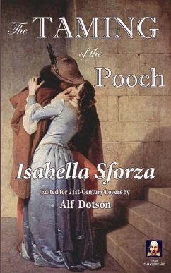 The Taming of the Pooch: An Actually True Romance - Sforza, Isabella; Dotson, Alf