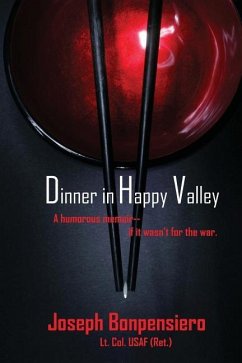 Dinner in Happy Valley: A Humorous Memoir--if it wasn't for the war! - Bonpensiero, Joseph