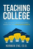 Teaching College: The Ultimate Guide to Lecturing, Presenting, and Engaging Students