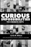 Curious Impossibilities: Ten Cinematic Riffs