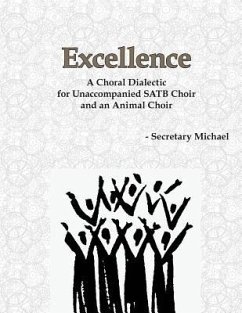 Excellence: A Choral Dialectic for Unaccompanied SATB Choir and an Animal Choir - Secretary Michael