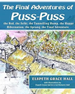 The Final Adventures of Puss-Puss: Puss-Puss, the Red, the Selki, the Tunneling Hump, Happy Hibernation, Sprung & the Final Adventure - Hall, Elspeth Grace