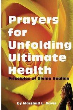 Prayers for Unfolding Ultimate Health: Principles of Divine Healing - Davis, Marshall L.