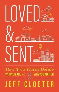 Loved and Sent: How Two Words Define Who You Are and Why You Matter - Cloeter, Jeff