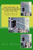The poetry of my life in Europe and The USA: Preparation by Sophia Dediu
