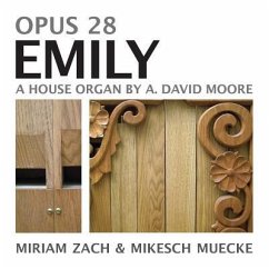 Opus 28 Emily: A House Organ by A. David Moore - Polytekton; Zach, Miriam