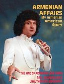 Armenian Affairs: My Armenian American Story - The King of Armenian Love Songs: Paul Baghdadlian's Unauthorized Biography