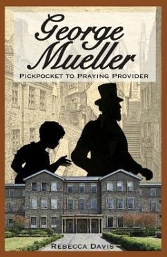 George Mueller: Pickpocket to Praying Provider - Davis, Rebecca