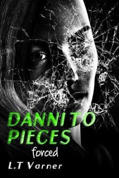 Danni to Pieces: Book One: Forced - Varner, L. T.