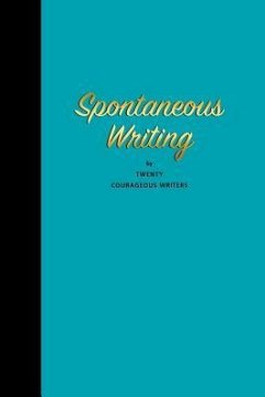 Spontaneous Writing: by Twenty Courageous Writers - Anderson, Gordon; Barbieri, Glen; Hoskins Bigelow, Cheryle