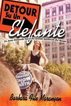 DETOUR Su Un Elefante: Un Anno Danzando Con Il Piu Grande Spettacolo Del Mondo