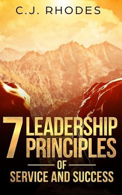 7 Leadership Principles of Service and Success - Rhodes, Cj