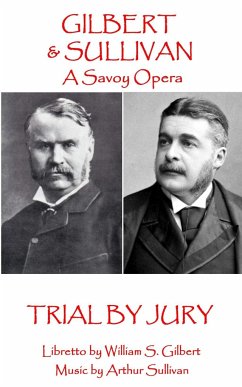 W.S Gilbert & Arthur Sullivan - Trial By Jury: 