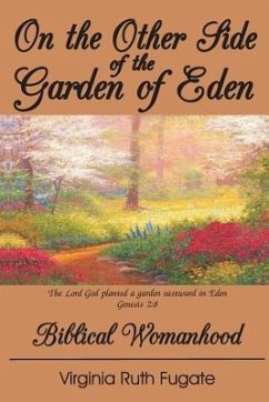 On the Other Side of the Garden of Eden: Biblical Womanhood - Fugate, Virginia Ruth