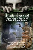 Haunted Hocking A Ghost Hunter's Guide to the Hocking Hills ... and beyond