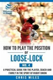 How to play the position of Loose-lock (No. 4): A practical guide for the player, coach and family in the sport of rugby union