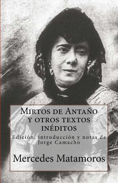 Mirtos de Antaño y otros textos inéditos: Edición, introducción y notas de Jorge Camacho - Matamoros, Mercedes
