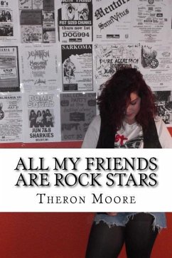 All My Friends Are Rock Stars: The music scenes of Rockford IL, Madison & Milwa - Moore, Theron D.