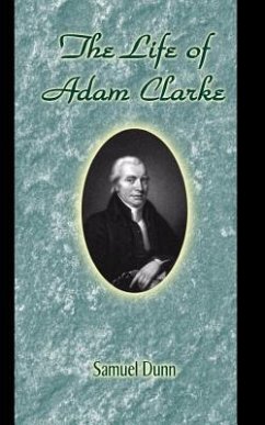 The Life of Adam Clarke - Dunn, Samuel