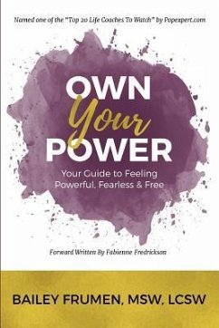 Own Your Power: Your Guide to Feeling Powerful, Fearless & Free - Frumen, Bailey