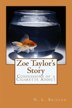 Zoe Taylor's Story: Confessions of a Cigarette Addict - Brisson, N. L.