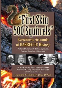 First Skin 500 Squirrels: Eyewitness Accounts of Barbecue History - Dewitt, Dave