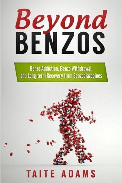 Beyond Benzos: Benzo Addiction, Benzo Withdrawal, and Long-term Recovery from Benzodiazepines - Adams, Taite