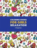 Coloring Books For Girls Relaxation: Hearts: Detailed Designs For Older Girls & Teens; Relaxing Zendoodle Hearts & Heart Patterns; Cute Birds, Owls, B