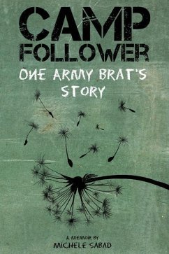 Camp Follower: One Army Brat's Story - Sabad, Michele