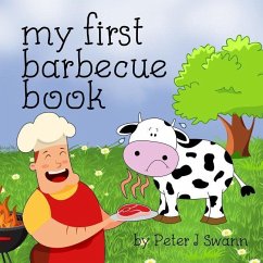 My First Barbecue Book - Swann, Peter J.