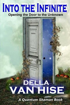 Into the Infinite: Opening the Door to the Unknown - Hise, Della van