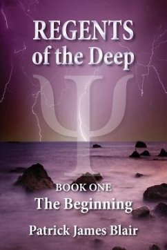 Regents of the Deep: The Beginning - Blair, Patrick James