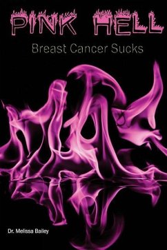 Pink Hell: Breast Cancer Sucks - Bailey, Melissa