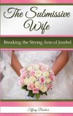 The Submissive Wife: Breaking the Strong Arm of Jezebel