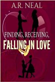 Finding, Receiving, Falling In Love